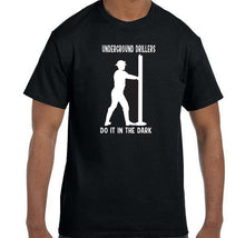 Load image into Gallery viewer, Underground Drillers do it in the dark shirt
