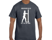 Load image into Gallery viewer, Underground Drillers do it in the dark shirt
